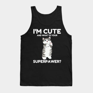 I'm Cute and What Is Your Sperpawer? Funny Cute Cat Print Tank Top